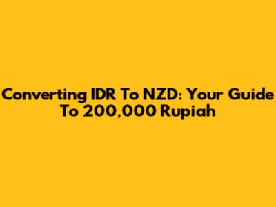 Converting IDR To NZD: Your Guide To 200,000 Rupiah