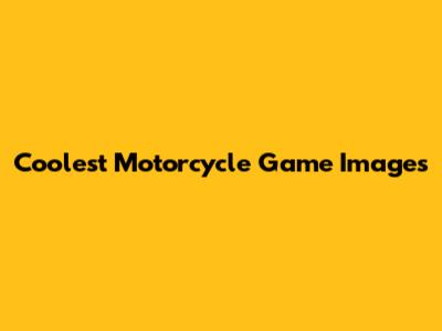 Coolest Motorcycle Game Images