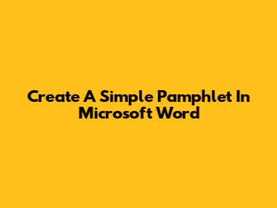 Create A Simple Pamphlet In Microsoft Word