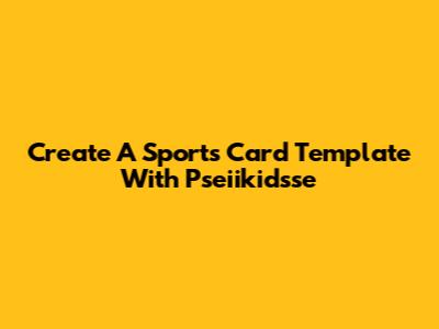 Create A Sports Card Template With Pseiikidsse