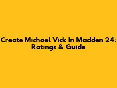 Create Michael Vick In Madden 24: Ratings & Guide