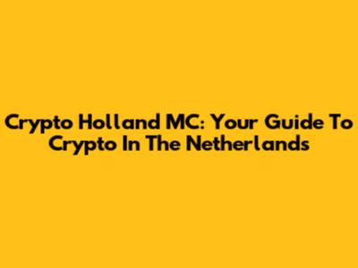 Crypto Holland MC: Your Guide To Crypto In The Netherlands