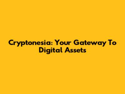 Cryptonesia: Your Gateway To Digital Assets