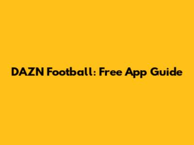 DAZN Football: Free App Guide