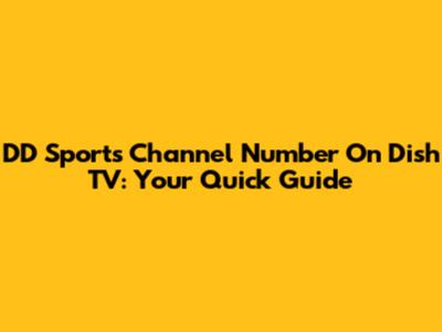 DD Sports Channel Number On Dish TV: Your Quick Guide