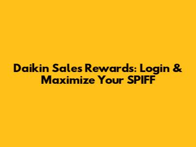 Daikin Sales Rewards: Login & Maximize Your SPIFF