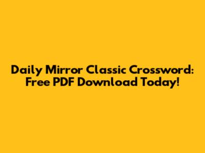 Daily Mirror Classic Crossword: Free PDF Download Today!