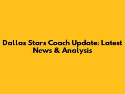 Dallas Stars Coach Update: Latest News & Analysis