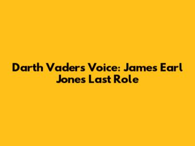 Darth Vader's Voice: James Earl Jones' Last Role