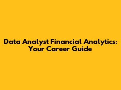 Data Analyst Financial Analytics: Your Career Guide