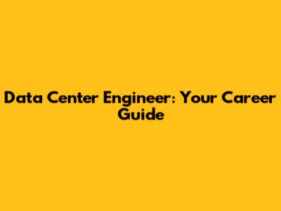 Data Center Engineer: Your Career Guide