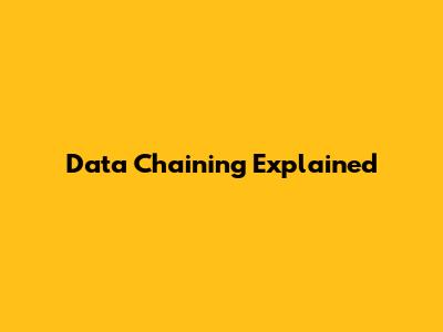 Data Chaining Explained