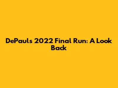 DePaul's 2022 Final Run: A Look Back