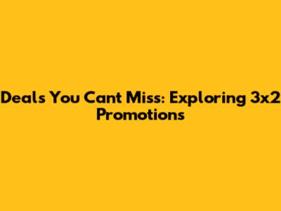 Deals You Can't Miss: Exploring 3x2 Promotions