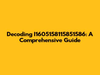 Decoding I1605158115851586: A Comprehensive Guide