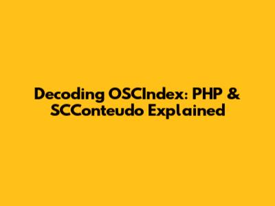Decoding OSCIndex: PHP & SCConteudo Explained