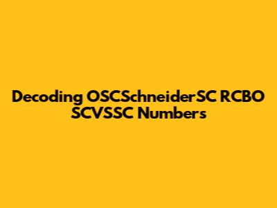 Decoding OSCSchneiderSC RCBO SCVSSC Numbers