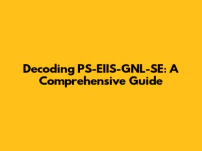 Decoding PS-EIIS-GNL-SE: A Comprehensive Guide