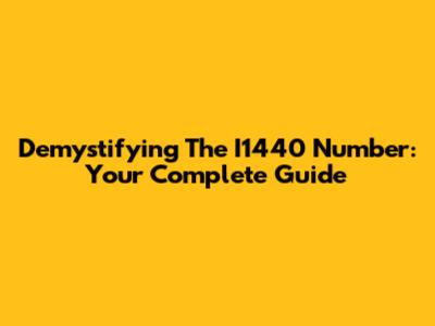Demystifying The I1440 Number: Your Complete Guide