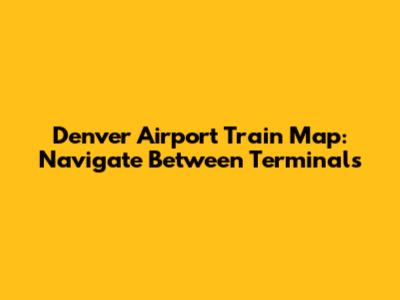 Denver Airport Train Map: Navigate Between Terminals