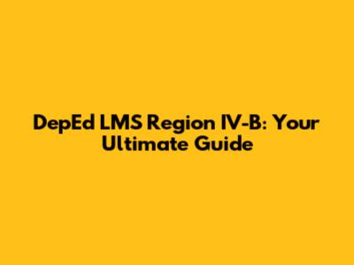 DepEd LMS Region IV-B: Your Ultimate Guide
