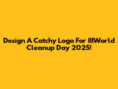 Design A Catchy Logo For IIIWorld Cleanup Day 2025!