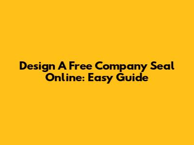 Design A Free Company Seal Online: Easy Guide