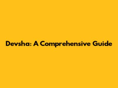 Devsha: A Comprehensive Guide