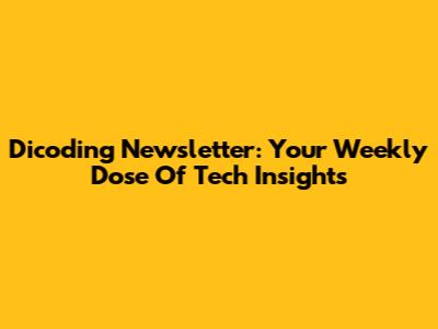 Dicoding Newsletter: Your Weekly Dose Of Tech Insights