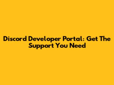 Discord Developer Portal: Get The Support You Need