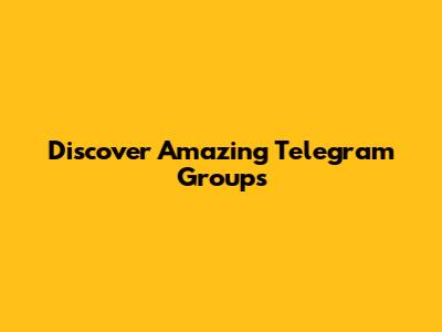 Discover Amazing Telegram Groups