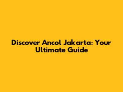 Discover Ancol Jakarta: Your Ultimate Guide