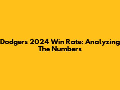 Dodgers' 2024 Win Rate: Analyzing The Numbers