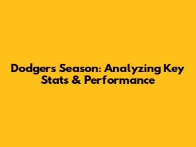 Dodgers' Season: Analyzing Key Stats & Performance