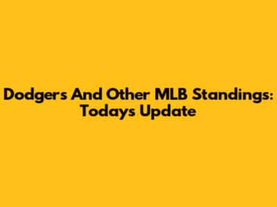 Dodgers And Other MLB Standings: Today's Update