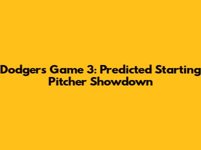 Dodgers Game 3: Predicted Starting Pitcher Showdown