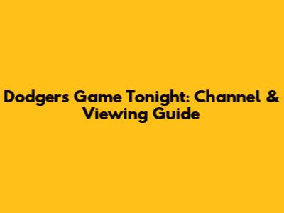 Dodgers Game Tonight: Channel & Viewing Guide