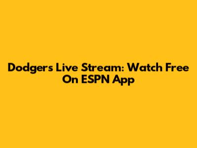 Dodgers Live Stream: Watch Free On ESPN App