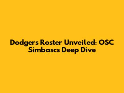 Dodgers Roster Unveiled: OSC Simbasc's Deep Dive