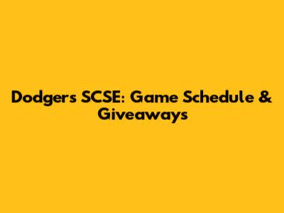 Dodgers SCSE: Game Schedule & Giveaways