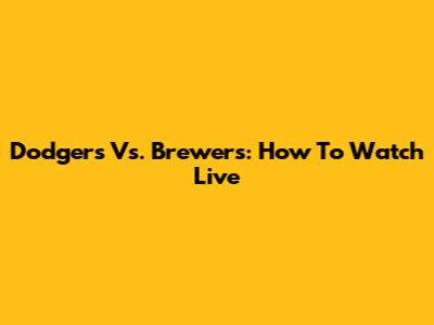 Dodgers Vs. Brewers: How To Watch Live