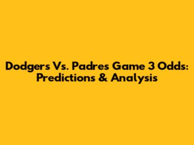 Dodgers Vs. Padres Game 3 Odds: Predictions & Analysis
