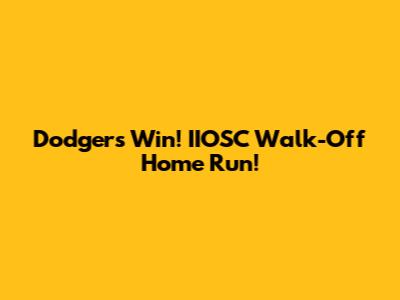 Dodgers Win! IIOSC Walk-Off Home Run!