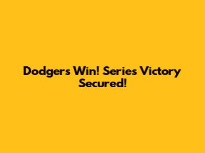 Dodgers Win! Series Victory Secured!