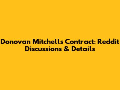 Donovan Mitchell's Contract: Reddit Discussions & Details
