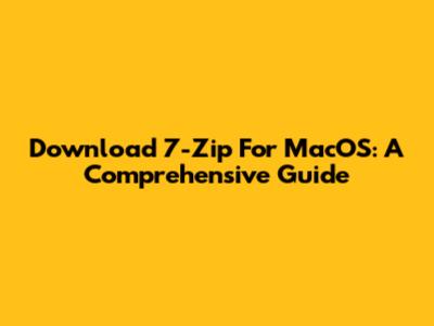 Download 7-Zip For MacOS: A Comprehensive Guide