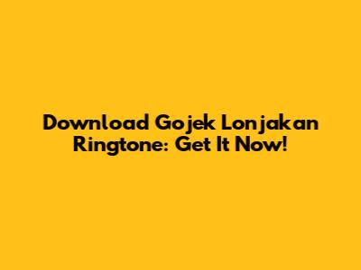 Download Gojek Lonjakan Ringtone: Get It Now!