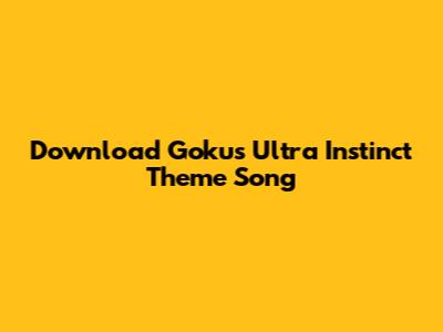 Download Goku's Ultra Instinct Theme Song