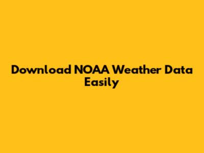 Download NOAA Weather Data Easily