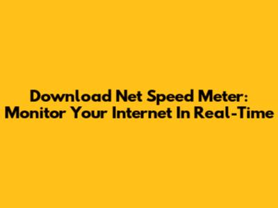 Download Net Speed Meter: Monitor Your Internet In Real-Time